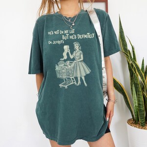 He's Not On My List But He's Definitely On Jeffreys Graphic Tee, Funny Quote Shirt, Vintage Style TShirt, Retro Graphic Tee