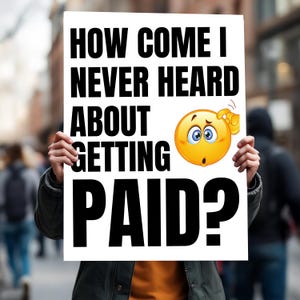 How Come I Never Heard About Pay? Hands Off Democracy, Foam Board Protest Sign For March, Rallies, Anti Trump, Anti Musk, Fight Oligarcy