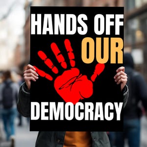 Hands Off Our Democracy Sign, Digital Art, Png File, Protest Sign For March, Anti Trump, Anti Musk, Political Rally Art Multi Sizes 2 Colors