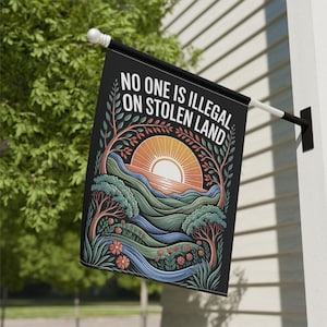 No One Is Illegal On Stolen Land Anti Trump Garden Flag Sign, Resist Trump, Immigrant Rights Protest, Abolish Ice Activist Political Banner