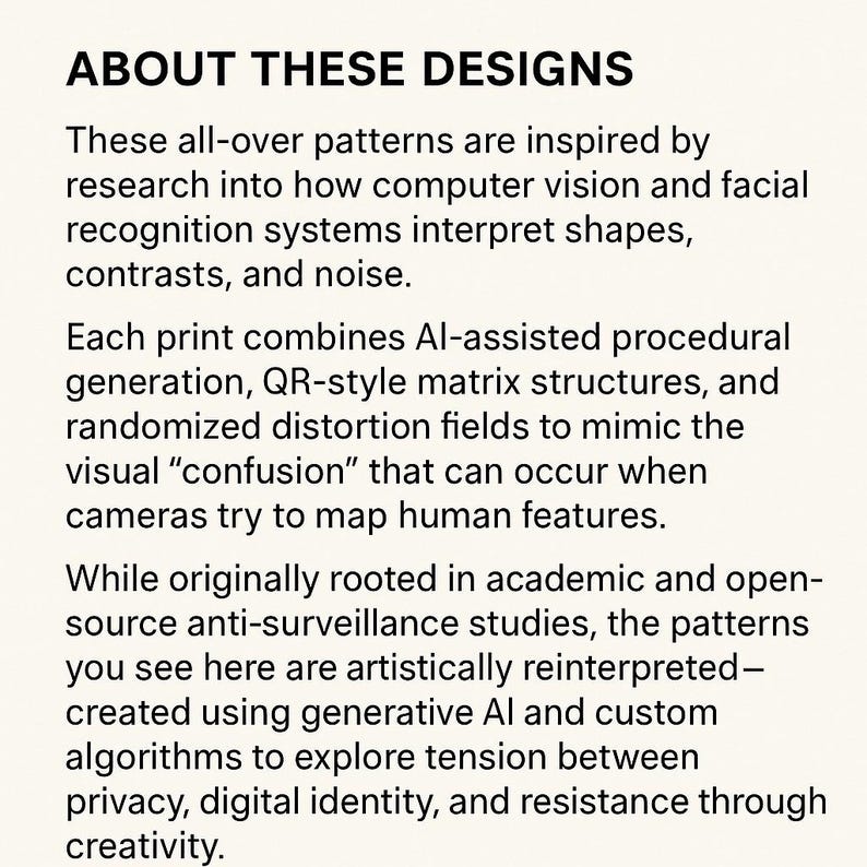 May include: Text on a cream-colored background reads "ABOUT THESE DESIGNS." The text describes patterns inspired by computer vision and facial recognition, using AI-assisted generation and QR-style structures to explore themes of privacy and digital identity.