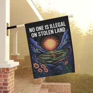 No One Is Illegal On Stolen Land Anti Trump Garden Flag Sign, Resist Trump, Immigrant Rights Protest, Abolish Ice Activist Political Banner