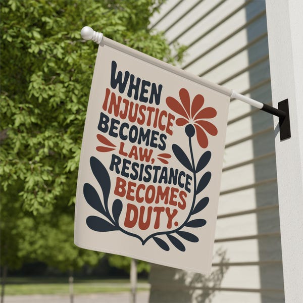 When Injustice Becomes Law, Resistance Becomes Duty, Resist Fascism Anti Trump Garden Flag Sign, Pro Immigration, No Kings In America Flag