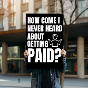 How Come I Never Heard About Pay? Hands Off Democracy, Foam Board Protest Sign For March, Rallies, Anti Trump, Anti Musk, Fight Oligarcy