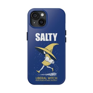 May include: A dark blue phone case featuring a graphic of a person in a yellow witch hat walking in the rain while carrying a jar. The text SALTY is printed in white above, and LIBERAL WITCH RADICALIZED BY BASIC DECENCY is printed in yellow below.