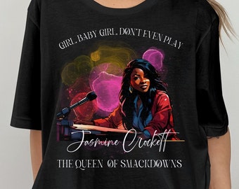 Girl Baby Girl spielt gar nicht! US House Rep Jasmine Crockett Shirt, Crockett Clapback Tee