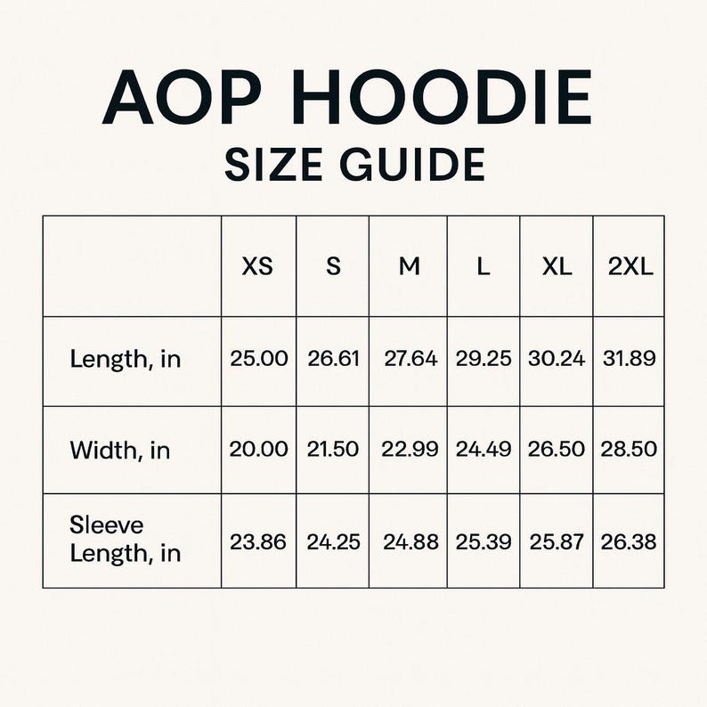 May include: A size guide for an AOP hoodie, with measurements in inches. The guide includes sizes XS to 2XL, detailing length, width, and sleeve length for each size. The text "AOP HOODIE SIZE GUIDE" is at the top.