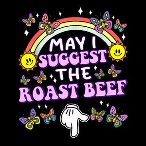 Puede incluir: Un gráfico rosa y morado con un arcoíris, mariposas y soles. El texto dice "May I suggest the roast beef".