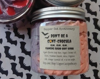Don't Be A C-unt-Chocula: Blah, Blah, Blah! Foaming Sugar Body Scrub in Chocolate Dipped Orange.