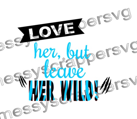 Love Her But Leave Her Wild Animal Letters Svg Digital Etsy
