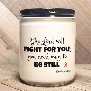 Exodus 14:14︱Bible Verse Soy Candle︱Cancer Awareness ︱Scripture Candle ︱Personalize Gift︱Phthalate Free ︱Gospel Candle ︱Good News Candles