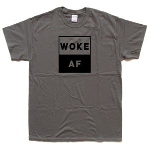 WOKE AF screen printed T Shirt Woke As F*ck!