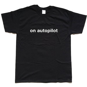 ON AUTOPILOT screen printed T Shirt