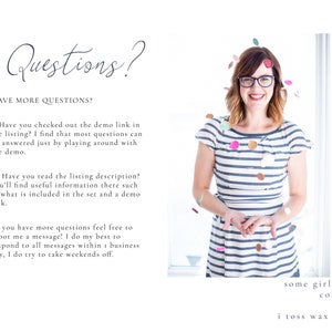 May include: A woman wearing a striped shirt stands in front of a window with confetti falling around her. The text "Questions?" is written in a cursive font at the top of the image. The text "Have more questions?" is written below the first text. The text below that reads: "1. Have you checked out the demo link in the listing? I find that most questions can be answered just by playing around with the demo. 2. Have you read the listing description? You'll find useful information there such as what is included in the set and a demo link. If you have more questions feel free to shoot me a message! I do my best to respond to all messages within 1 business day, I do try to take weekends off.  some girls toss confetti i toss wax seals."