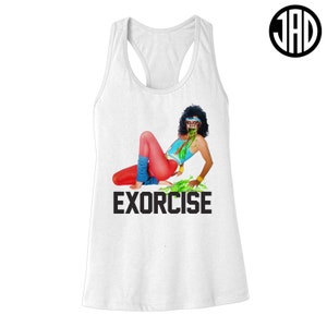 May include: White tank top with a racerback design featuring a woman in a red and blue leotard with green vomit coming out of her mouth. The text "EXORCISE" is printed in black below the image.
