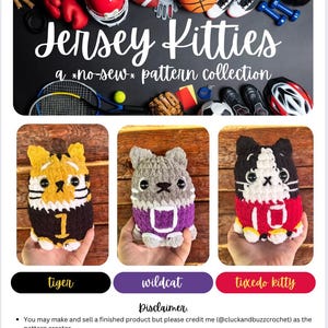 May include: Image of a crochet pattern collection titled "Jersey Kitties." The image shows three crocheted cat figures: a tiger, a wildcat, and a tuxedo kitty. The pattern is a no-sew design. Sports equipment is also visible in the image.