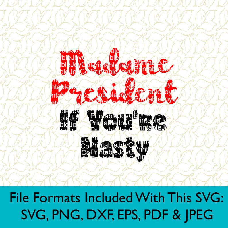 Download Madame President If You're Nasty Svg Png Dxf Eps Pdf Jpeg ...