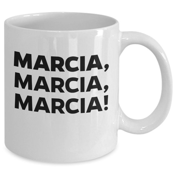 Marcia, Marcia, Marcia, Brady Bunch Coffee Mug, 11oz Premium Quality Funny Novelty Gift For Any Occasion