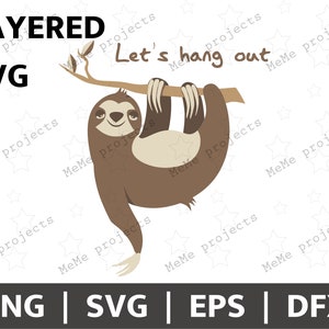 Sloth Let&#39;s Hang Out | Sloth Layered for Cricut and Silhouette | Layered Sloth SVG | Sloth PNG | Sloth Clipart | Cartoon Sloth