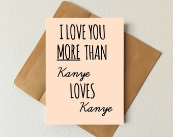 Ich liebe dich mehr als Kanye liebt Kanye Karte, Kanye Karte, Valentinstag-Karte, lustige Karte, Karte Freund, Freundin-Karte, ich liebe dich Karte