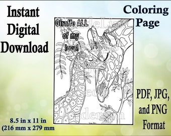 May include: A black and white line art colouring page of two giraffes, a mother and baby, with the text "Giraffe ALL of my love!"  The colouring page is 8.5 inches by 11 inches (216 mm x 279 mm).
