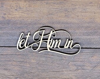 DIY let Him in Script: Laser Cut MDF Wall Decor Blank