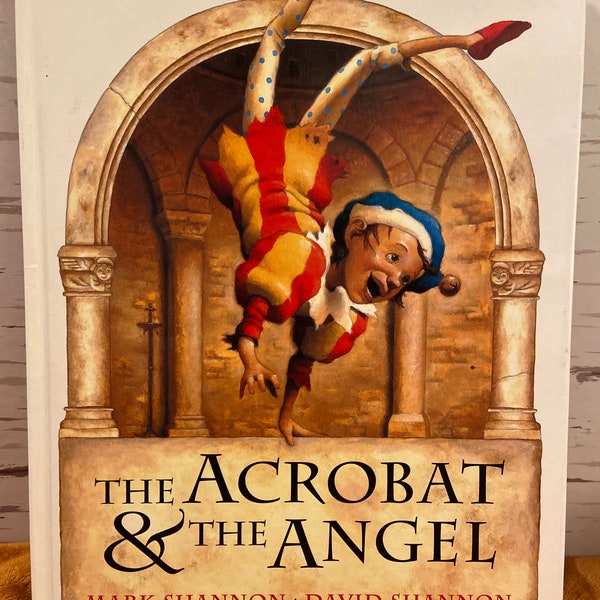 The Acrobat & The Angel by Mark and David Shannon hardcover 1999