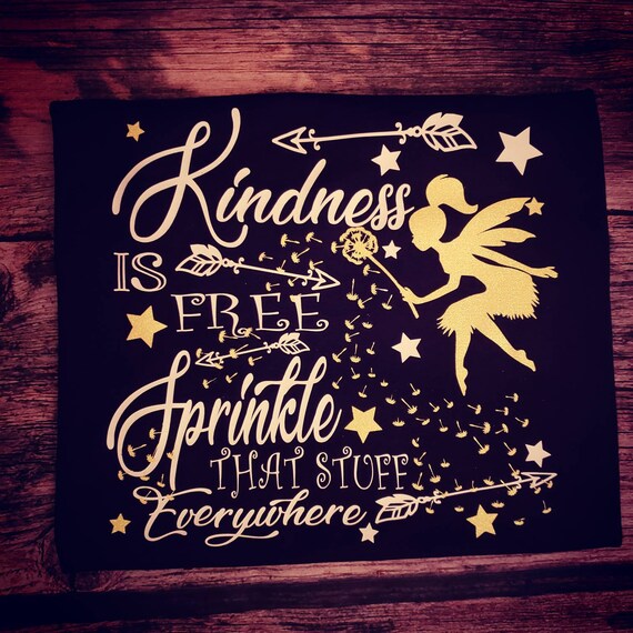 Tshirt With Kindness Is Free Sprinkle That Stuff Everywhere Etsy