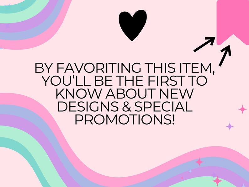 May include: Pink and purple background with a black heart and a pink bookmark with white arrows. Text reads: "By favoriting this item, you'll be the first to know about new designs & special promotions!"