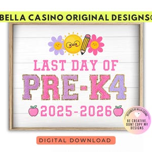 May include: Wooden framed sign with the text "LAST DAY OF PRE-K4 2025-2026". The sign features a sun wearing glasses, a pencil, and flowers. The words are in pink and purple with gold glitter accents. The sign is a digital download.