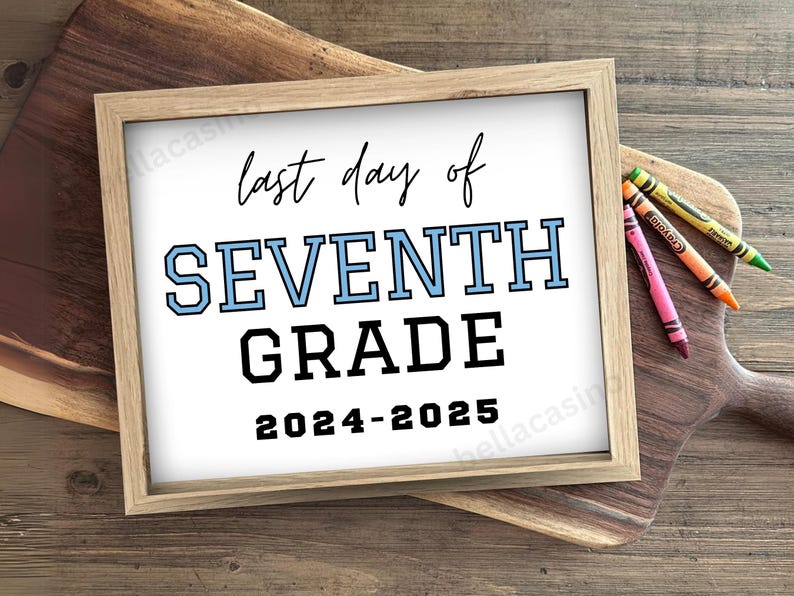 Puede incluir: Un cartel enmarcado blanco con el texto "last day of SEVENTH GRADE 2024-2025" en letras negras y azules.