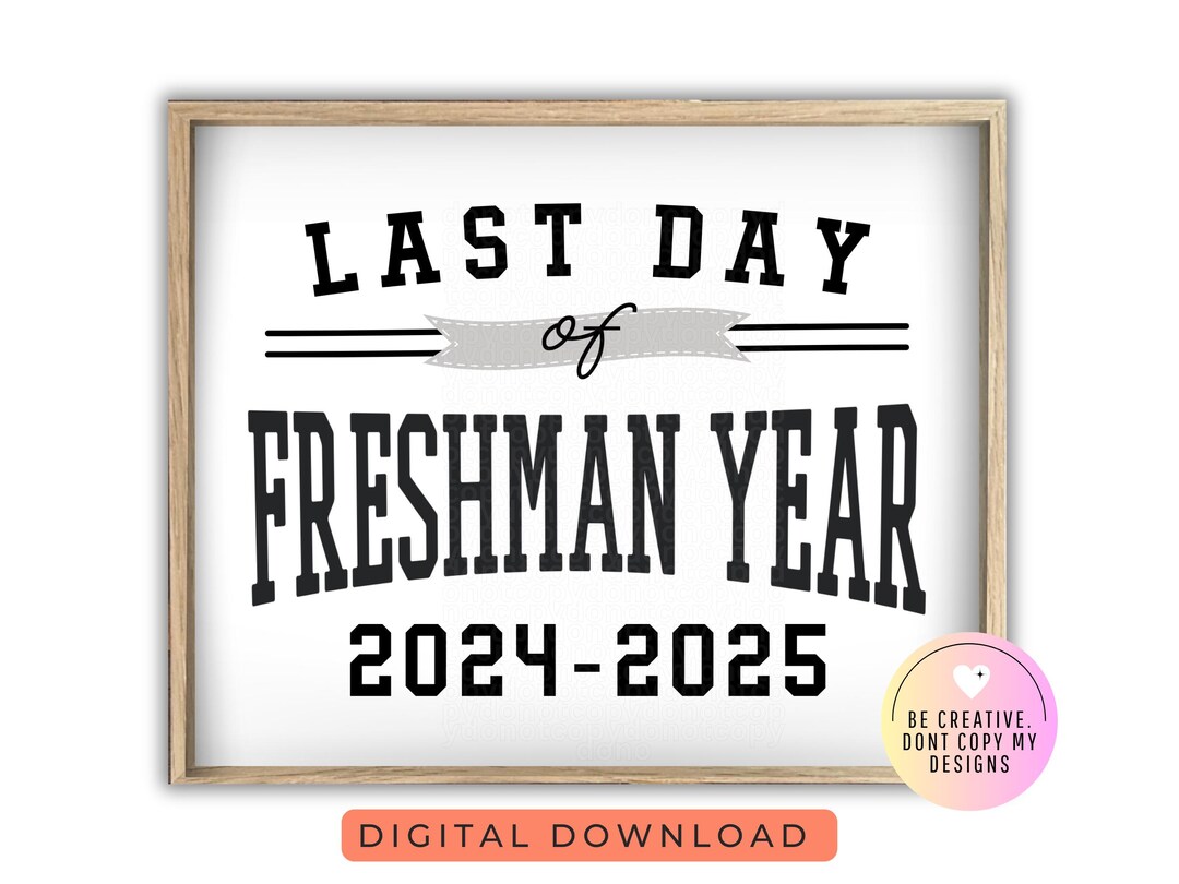 LAST Day of Freshman Year Sign, LAST Day of High School Sign, Printable ...