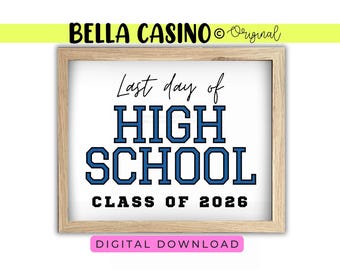 May include: A framed sign with the text "Last day of HIGH SCHOOL CLASS OF 2026" in blue and black lettering. The sign also includes the text "DIGITAL DOWNLOAD" in a pink rectangle. The frame is light brown.