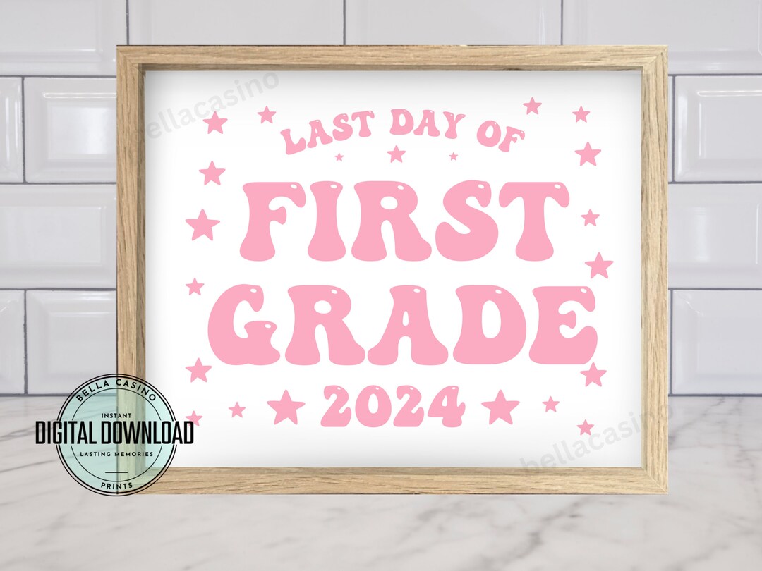LAST Day of 1st Grade Sign, LAST Day of School Sign, Printable First ...