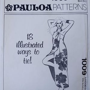 May include: A white sewing pattern envelope for Paulaoa Patterns number 1009. The front features a black and white illustration of a person wearing a long dress with a leaf print, along with the text 18 illustrated ways to tie and Misses XS, S, M, L, XL.