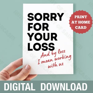 Entschuldigung für Ihren Verlust Arbeiten Sie mit uns Lustiger Druck zu Hause Karte Digitaler Download verlassen * Digitale Datei Kein physischer Artikel wird versendet *