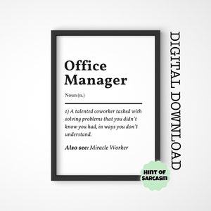 May include: A black and white printable poster with a humorous definition of "Office Manager" as a talented coworker who solves problems you didn't know you had. The poster includes the text "Hint of Sarcasm".
