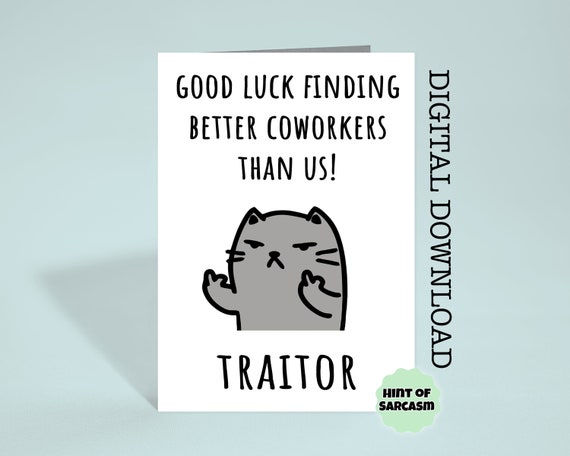 Good Luck Finding Better Coworkers Funny Cat Print at Home Leaving Card  Digital Download digital File No Physical Item Will Be Shipped 
