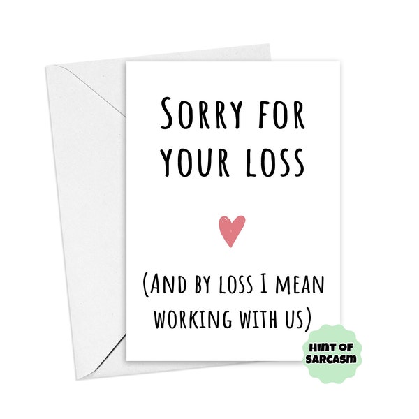 A5 Sorry For Your Loss Funny Leaving Card: Coworker Card | New Job Card |Colleague Leaving Card |Leaving Card | Work Bestie | Found new job