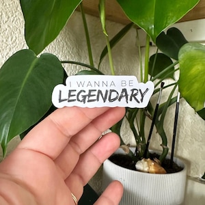 I wanna be Legendary | Matte Vinyl Sticker |  Epic the Musical | Greek Mythology | Waterproof