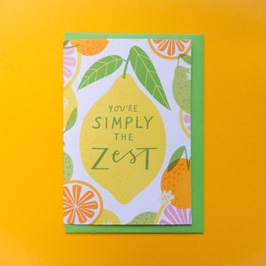 You're Simply the Zest A6 Greetings card