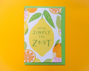 You're Simply the Zest A6 Greetings card