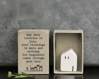 Handmade Mini Matchbox Porcelain House - 'May your troubles be less, your blessings be more...'  Moving House Gift, New home gift