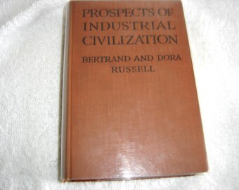 Prospects of Industrial Civilization by Bertrand and Dora Russell 1923 Hardcover