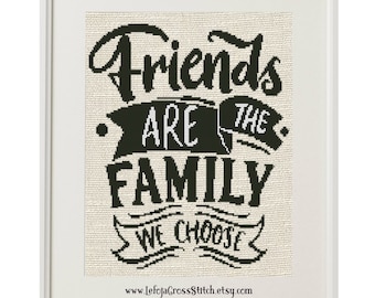 Friends Are the Family We Choose" Typography Cross Stitch Pattern, Friendship Motivational Sign, Instant PDF Digital Download, Friends Gift