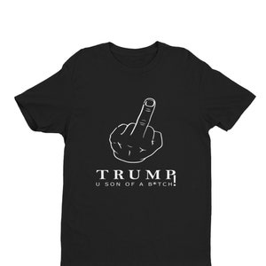 Unisexe F * ck Trump vous - vous fils de A B * tch POTUS chemise - adulte humour Donald Trump Shirt - t shirt imprimé - 45e Président chemise - chemise doigt du milieu
