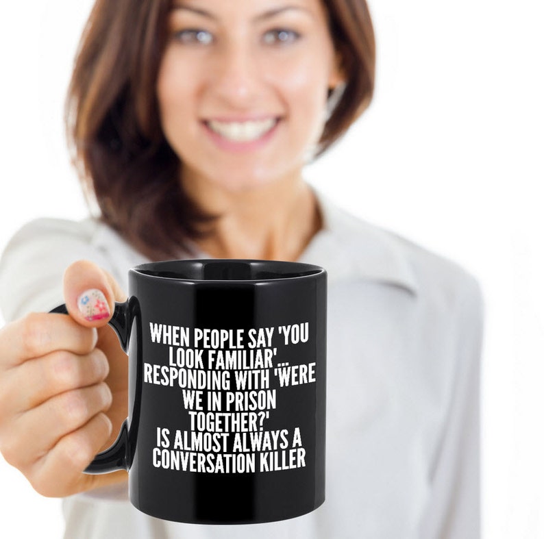 Funny Sayings Coffee Mug Humor Coffee Mug Birthday or Christmas Gifts