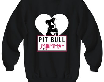Pitbull Momma Sweatshirt - Pitbull lover Gift For Dog Lovers and Dog Owners - Pit bull Breed Top For Women