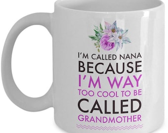Funny Nana Coffee Mug - Nana Gifts - Birthday Or Christmas Gift For Nanas - Gifts For Women - Grandparents Gift - Funny Mothers Day Present