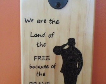 Land of the Free because of the Brave Wall Mounted Wooden Magnetic Bottle Opener with magnetic cap catcher bottle cap catching opener